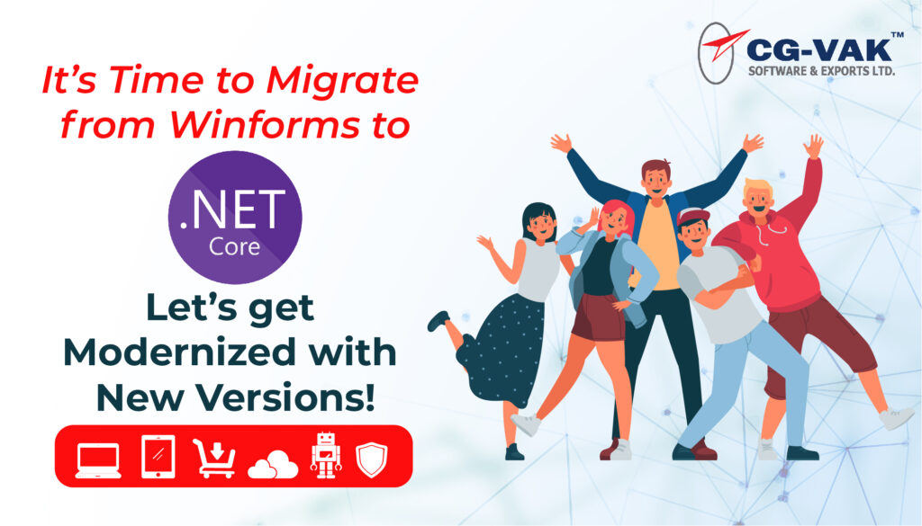 It’s Time to Migrate from Winforms to .NET 5.0, Let’s get Modernized with New Versions!