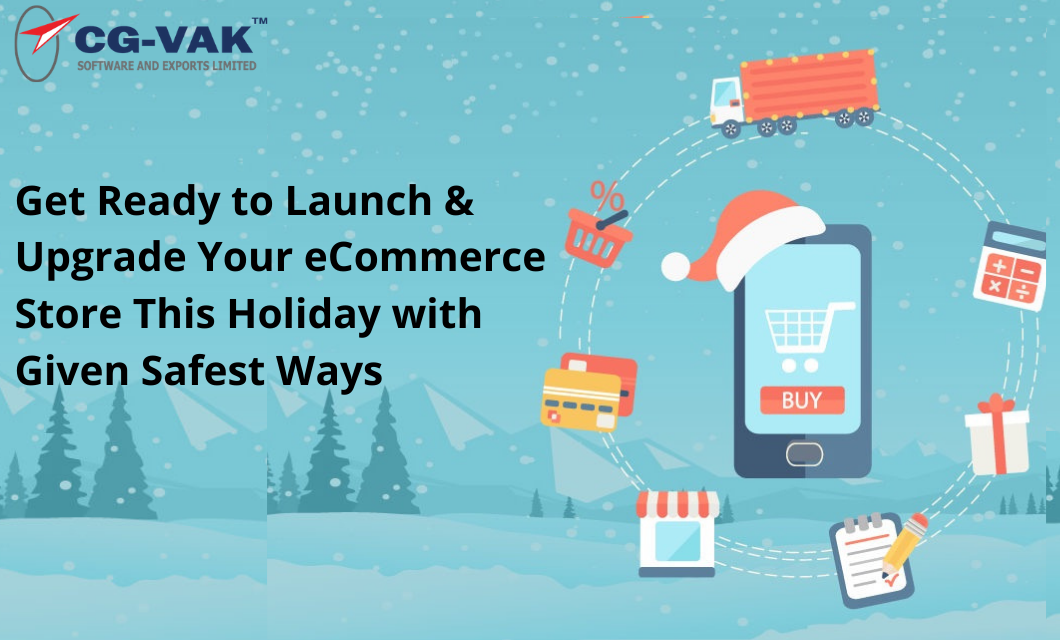 Get ready to launch your ecommerce store in this holiday with given safe ways!
