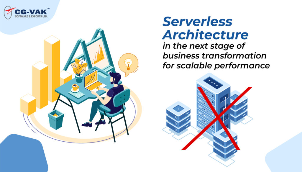 Serverless Architecture in the Next Stage of Business Transformation for Scalable Performance