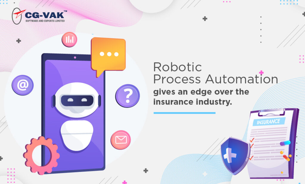 Robotic Process automation gives an edge over the insurance industry.