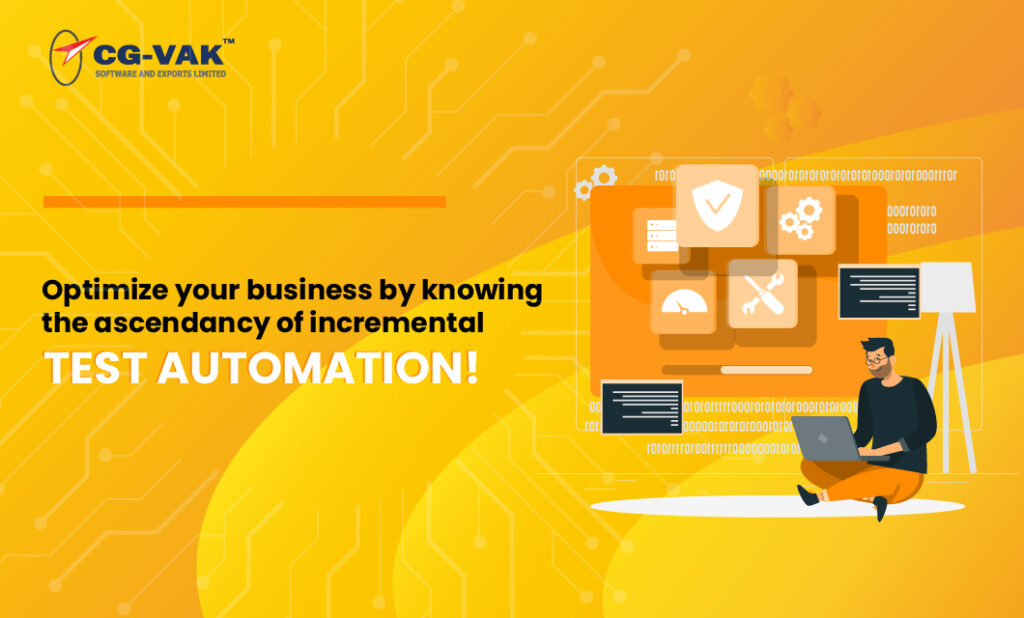 Optimize your business by knowing the ascendancy of incremental test automation!