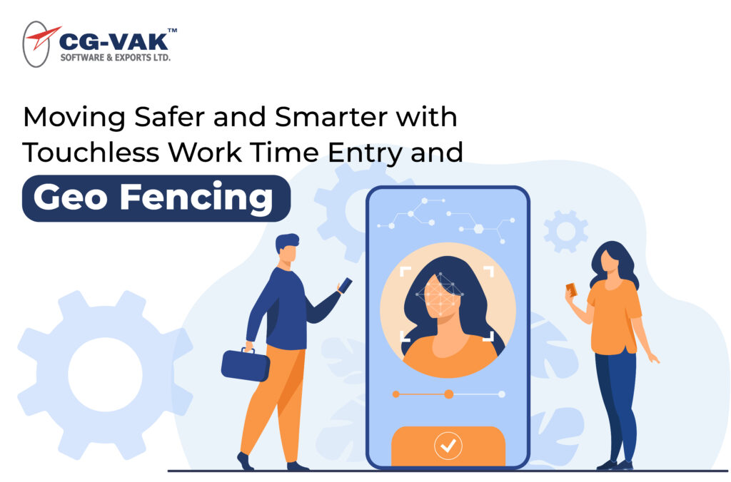 Moving Safer and Smarter with Touchless Work Time Entry and Geo Fencing